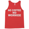 no cofeeee no workeeee Tank Top