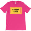 School Kills T-Shirt