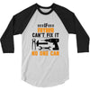 IF FATHER CAN'T FIX IT THAN NO ONE CAN FIX IT 3/4 Sleeve Shirt