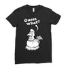 Guess What Ladies Fitted T-Shirt