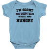 i'm sorry for what i said when i was hungry Baby Onesie
