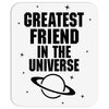 Greatest Friend In The Universe Mousepad