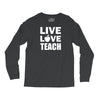 Live Love Teach Long Sleeve Shirts
