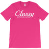 classy but i cuss a little T-Shirt