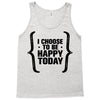 i choose to be happy today Tank Top