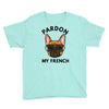 pardon my french Youth Tee