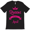 queens are born in april T-Shirt