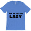 ask me why i'm lazy sloth T-Shirt