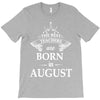the best teachers are born in august T-Shirt
