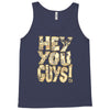 hey you guys Tank Top