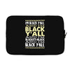 i'm black ya'll Laptop sleeve