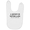 a queen is never late Baby Bibs