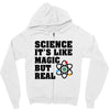 Science It's Like Magic But Real Zipper Hoodie