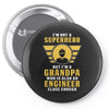 I'm Not a Superhero but I'm a Grandpa Who is Also an Engineer Pin-back button