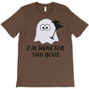 im here for the boos (2) T-Shirt