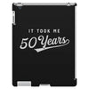 It Took Me 50 Years To Look This Good iPad 3 and 4 Case