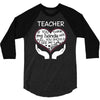 heart of a teacher. if you think my hands are full, you should see my 3/4 Sleeve Shirt