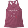 Are You Drunk? Yes or No Racerback Tank