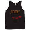 give me cofee or wine Tank Top
