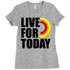 live for today Ladies Fitted T-Shirt