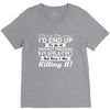 i never dreamed i'd end up to be a perfect freaking husband but here i V-Neck Tee