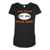 york fright review squad Maternity Scoop Neck T-shirt