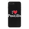 I love Penicillin iPhone 7 Plus Case
