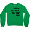 never take advice from me Crewneck Sweatshirt