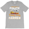 I Was Once A Polite Well Mannered Young Lady And The I Became A Farmer T-Shirt