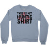 This Is My Hunting Shirt Crewneck Sweatshirt