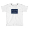 Sometimes the King is a Woman Toddler T-shirt