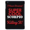 i never dreamed i would be a super cool scorpio but here i am killing iPad Mini