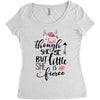 Tough She Be But Little She Is Fierce Women's Triblend Scoop T-shirt