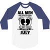 All Men Are Created Equal But Only The Best Are Born In July 3/4 Sleeve Shirt