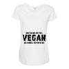Don't Ask Me Why I'm A Vegan Ask Yourself Why You're Not Maternity Scoop Neck T-shirt