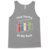 stop staring at my rack Tank Top