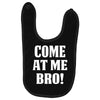 Come At Me Bro Baby Bibs