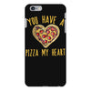 you have a pizza my heart iPhone 6 Plus/6s Plus Case