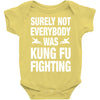 Surely Not Everybody Was Kung Fu Fighting Baby Bodysuit