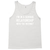 i'm in a serious relationship with the internet Tank Top