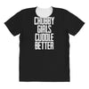 chubby girls cuddle better All Over Women's T-shirt