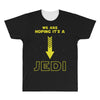 We Are Hoping Its a Jedi All Over Men's T-shirt