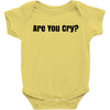 are you cry Baby Bodysuit