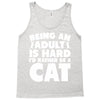 Being an adult is hard I'd rather be a cat Tank Top