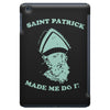 saint patrick made me do it iPad Mini