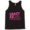 crazy exgirl friend Tank Top