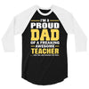 proud dad of a freaking awesome teacher. (yes she bought me this). fat 3/4 Sleeve Shirt