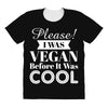 please i was vegan before it was cool All Over Women's T-shirt