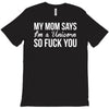my mom says T-Shirt