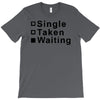 single, taken or waiting T-Shirt